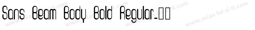 Sans Beam Body Bold Regular字体转换